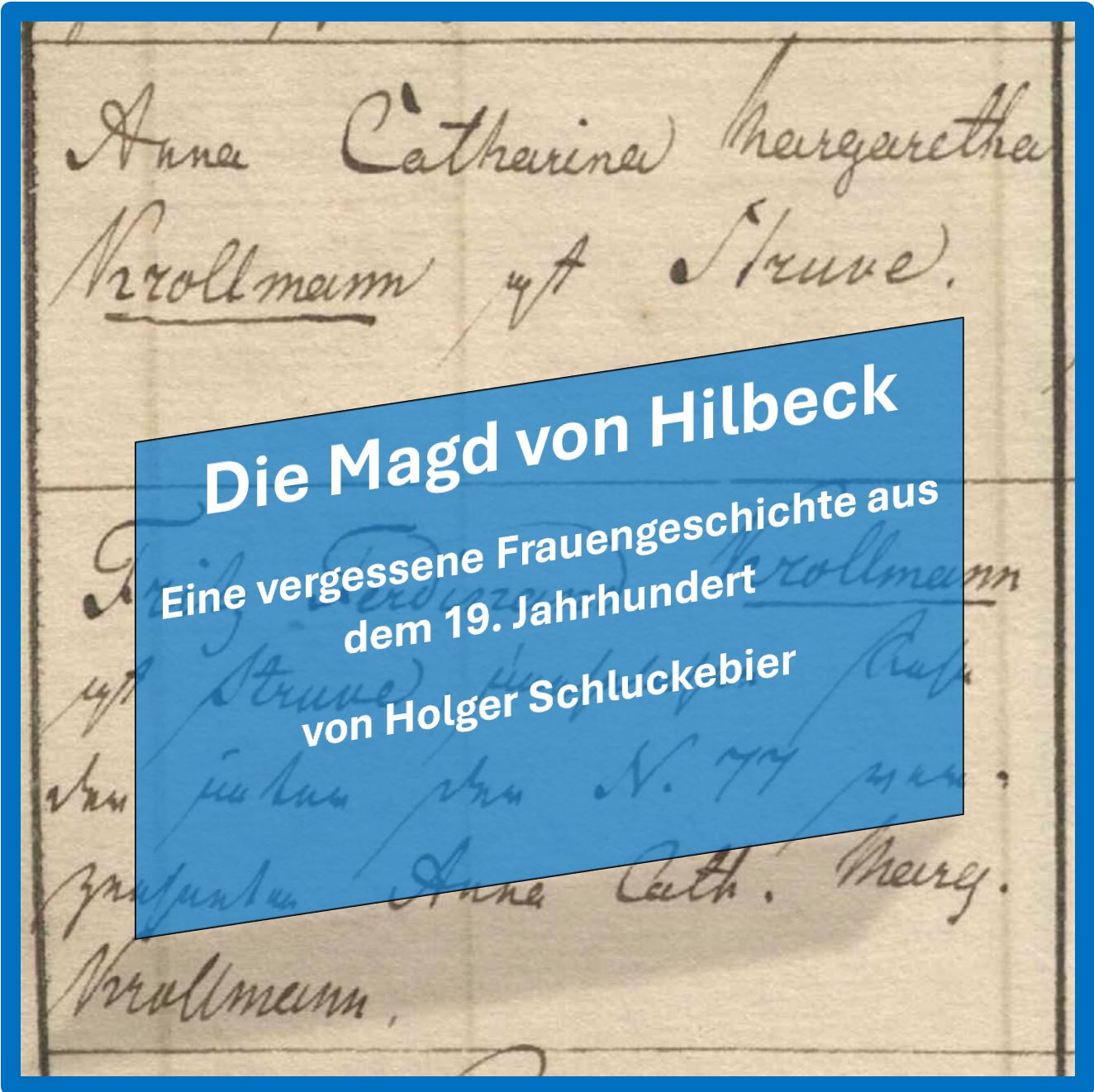 Schluckebier (2026), Die Magd von Hilbeck - Eine vergessene Frauengeschichte aus dem 19. Jahrhundert